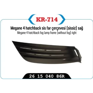 SİS FAR ÇERÇEVESI KAPAĞI SİSSİZ SAĞ MEGANE IV HATCBACK MODEL