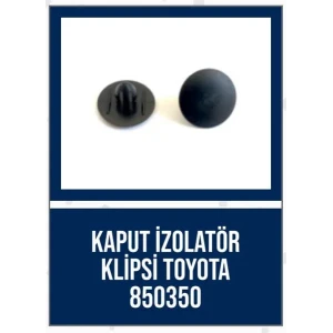 KAPUT İZOLATÖR KLİPSİ TOYOTA