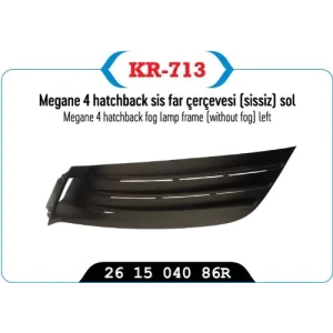 SİS FAR ÇERÇEVESI KAPAĞI SİSSİZ SOL MEGANE IV HATCBACK MODEL