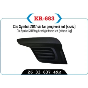 SİS FAR KAPAĞI ÇERÇEVESİ SOL SİSSİZ RENAULT CLİO SYMBOL 2017