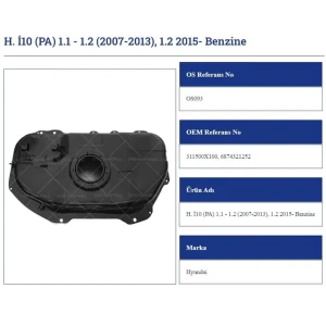 BENZİN DEPOSU HYUNDAİ İ10 PA 1.1 - 1.2 2007-2013. 1.2 2015- BENZİNE