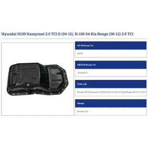 YAĞ KARTERİ HYUNDAİ H100 KAMYONET 2.5 TCI D 04 12 H100 04KİA BONGO 06 12 2.5 TCI